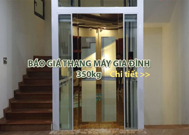 Báo giá thang máy gia đình 350kg | Thiết kế sang trọng, giá tốt